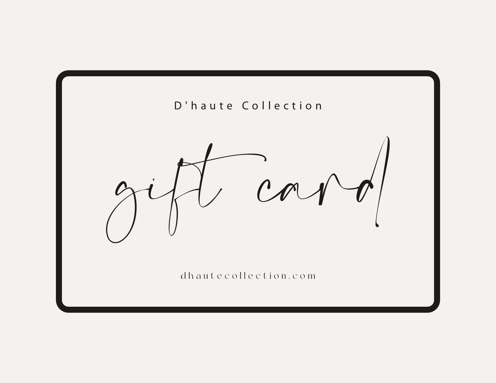 D'haute Collection Gift Card